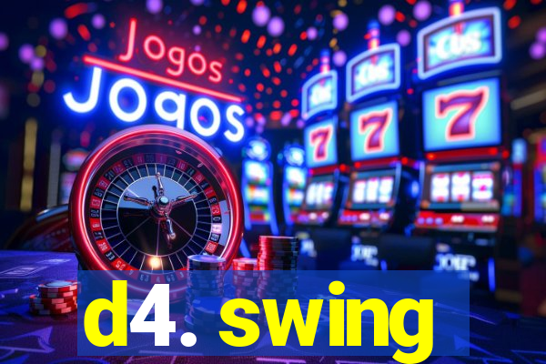 d4. swing